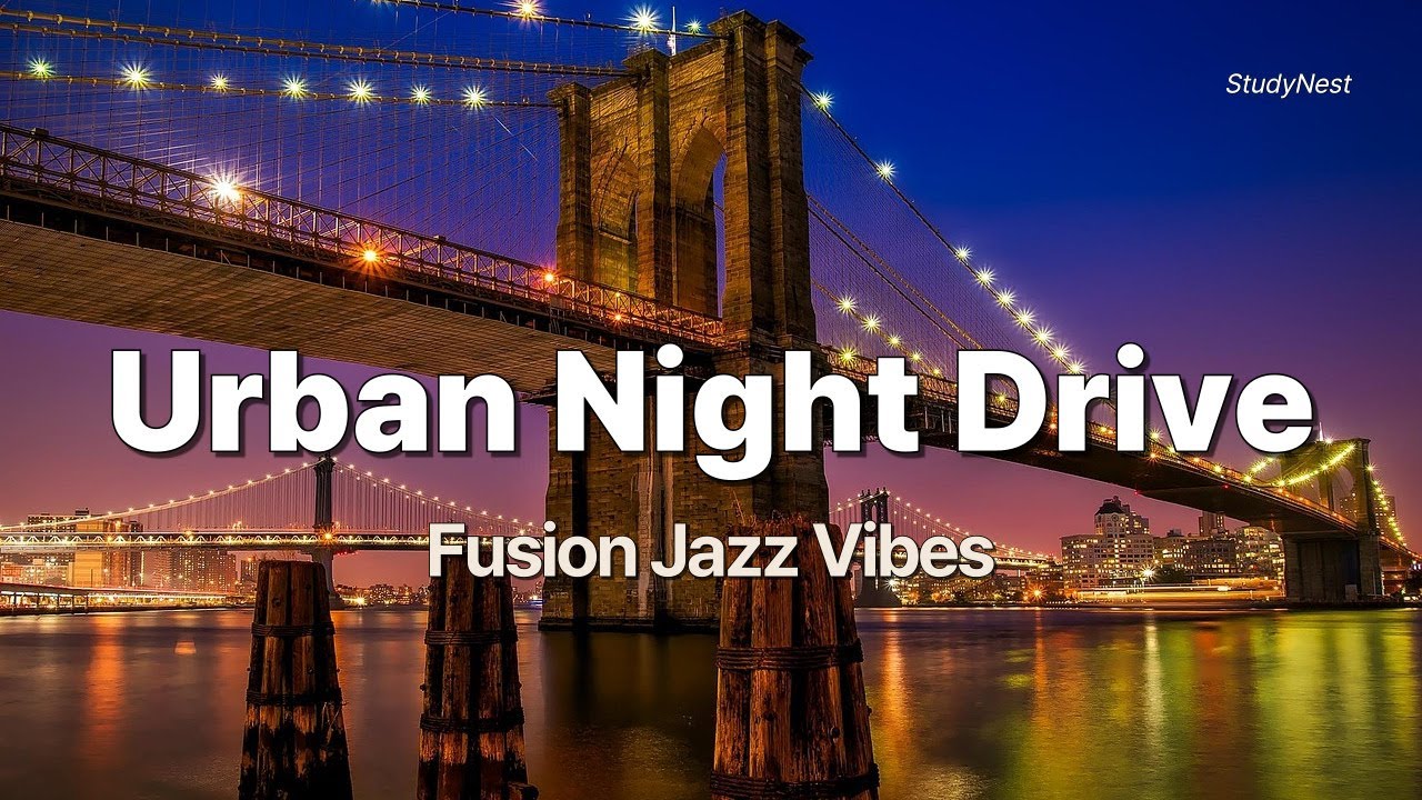 Urban Night Drive | Fusion Jazz Vibes for Relaxing & Late-Night Focus