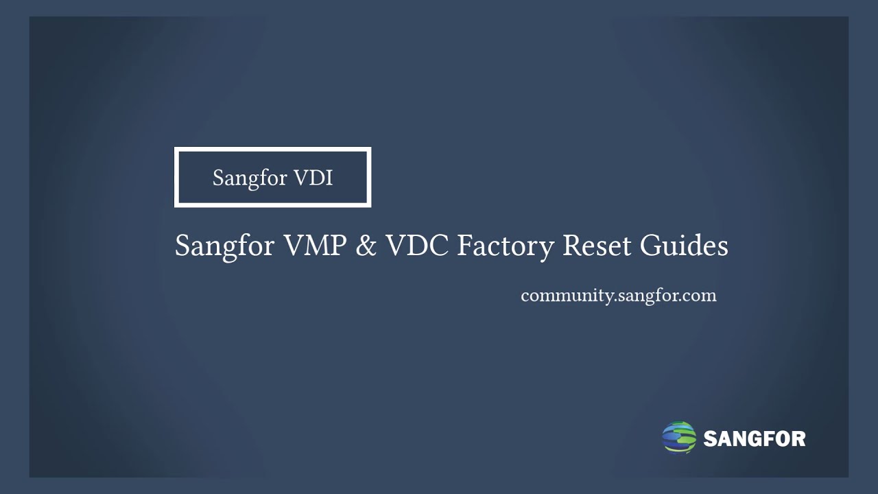 Sangfor VDI_VMP & VDC Factory Reset Guide