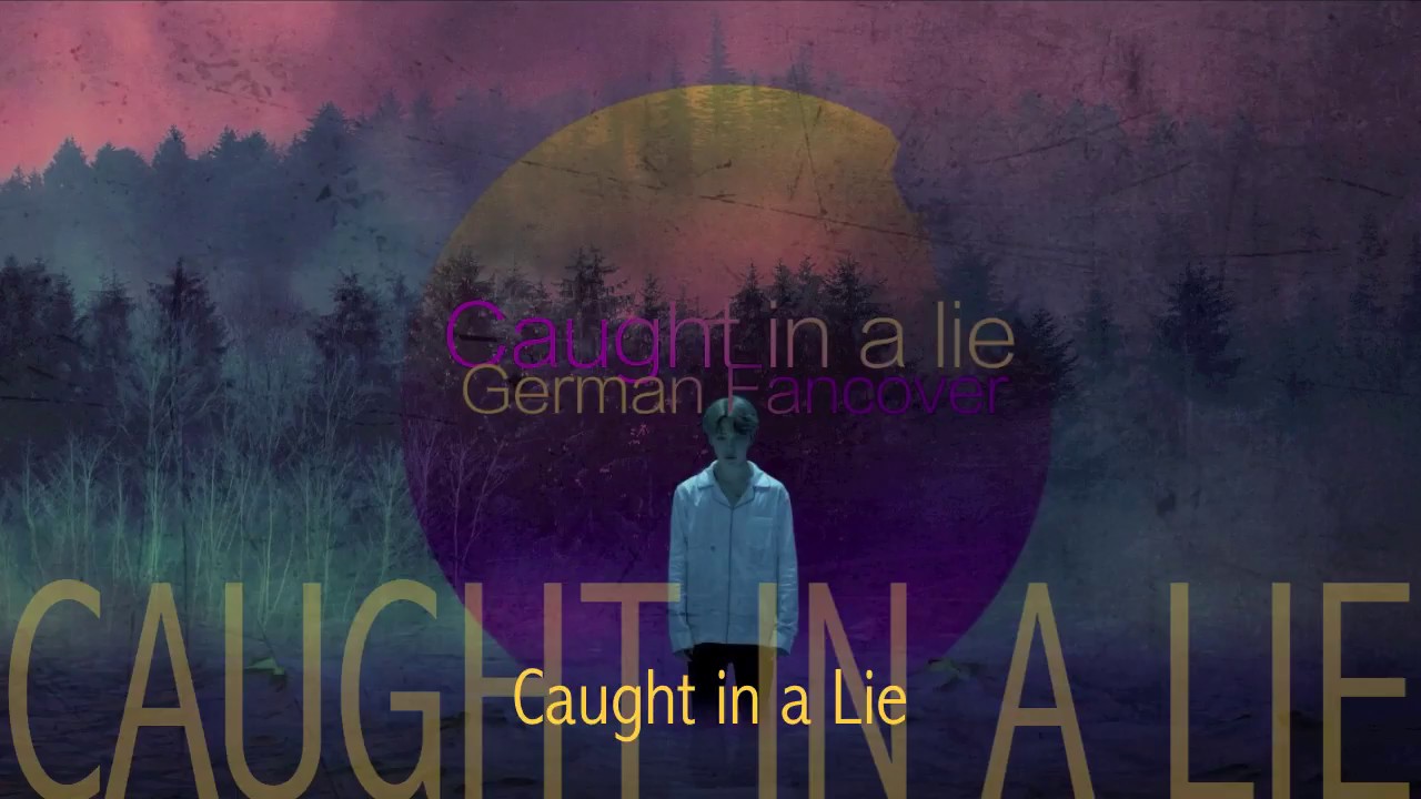 Caught in a Lie (German Fancover)