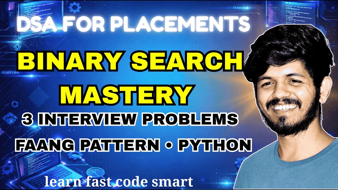 Binary Search Mastery | 3 FAANG Interview Problems | Python DSA for Placements