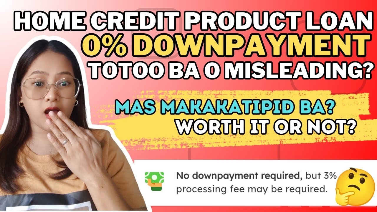 0% DOWNPAYMENT SA HOME CREDIT PRODUCT LOAN, TOTOO BA OR HINDI?