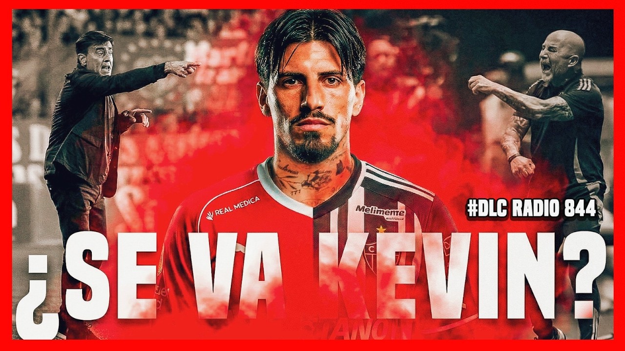 ¿SE VA KEVIN DE INDEPENDIENTE? | #DLCRADIO 844