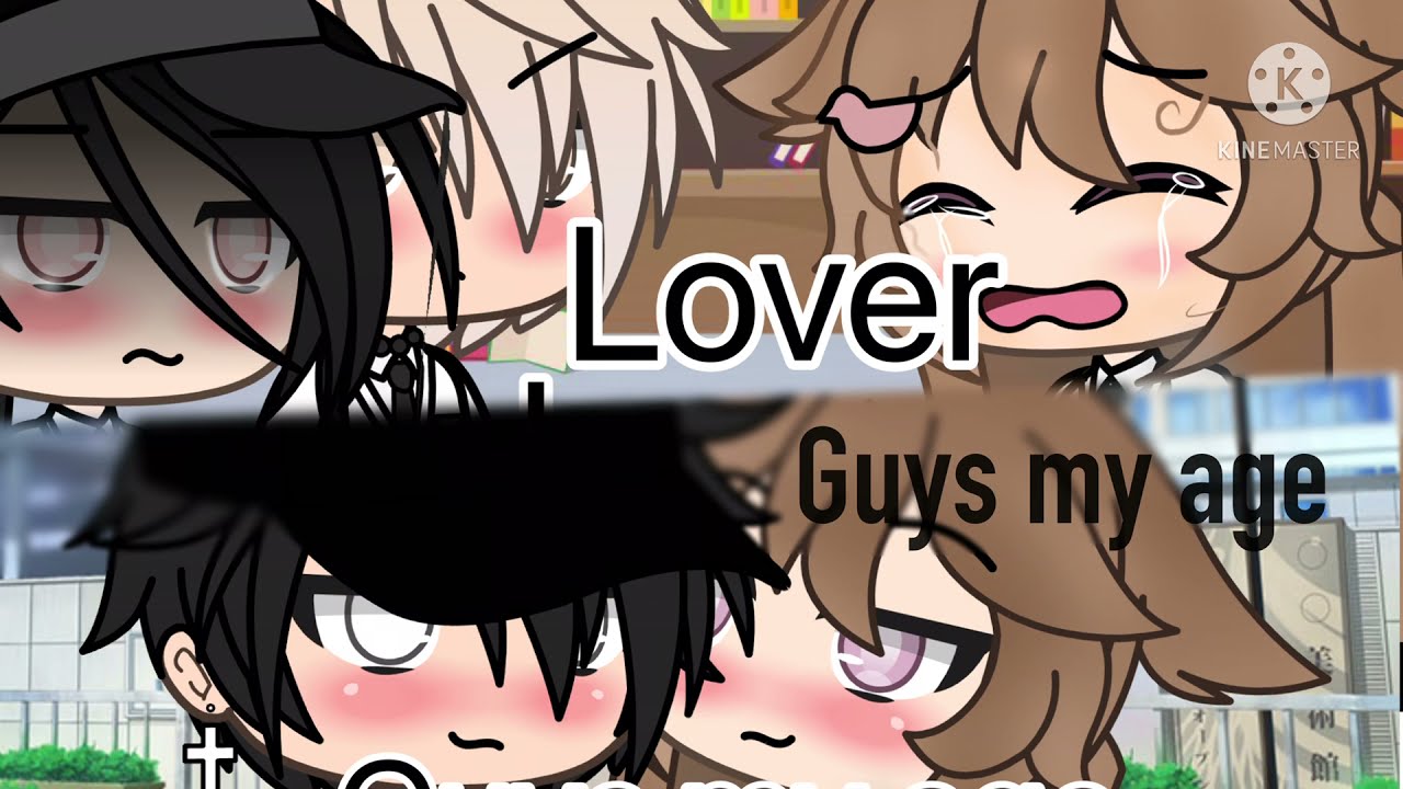 Lover | guys my age | Gacha | GLMV