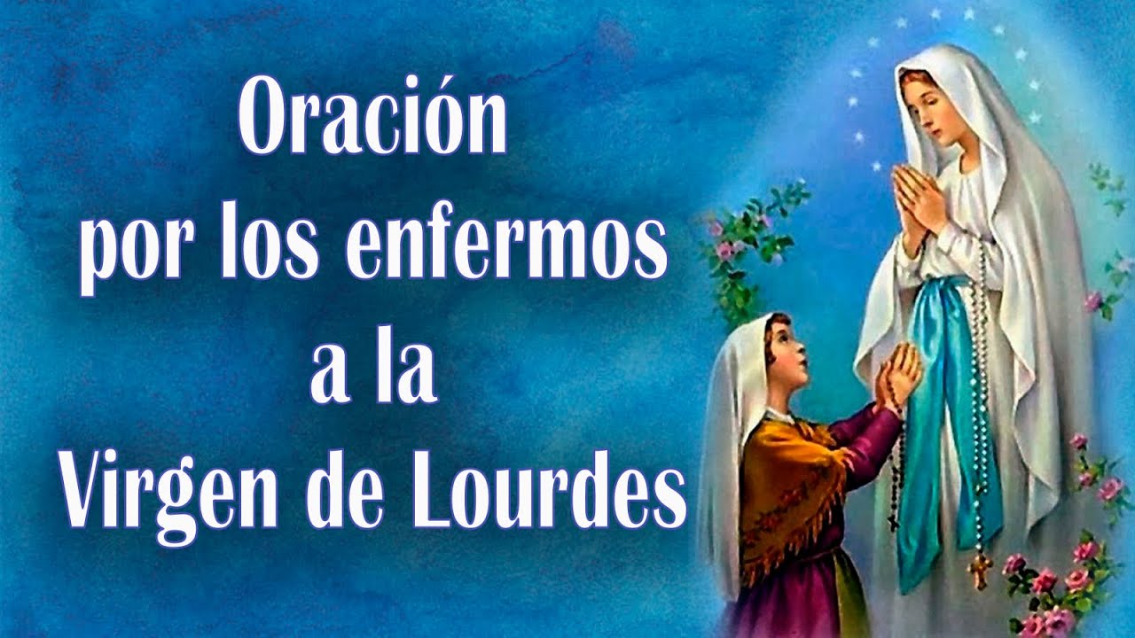 ORACIÓN  a la VIRGEN DE LOURDES por los enfermos