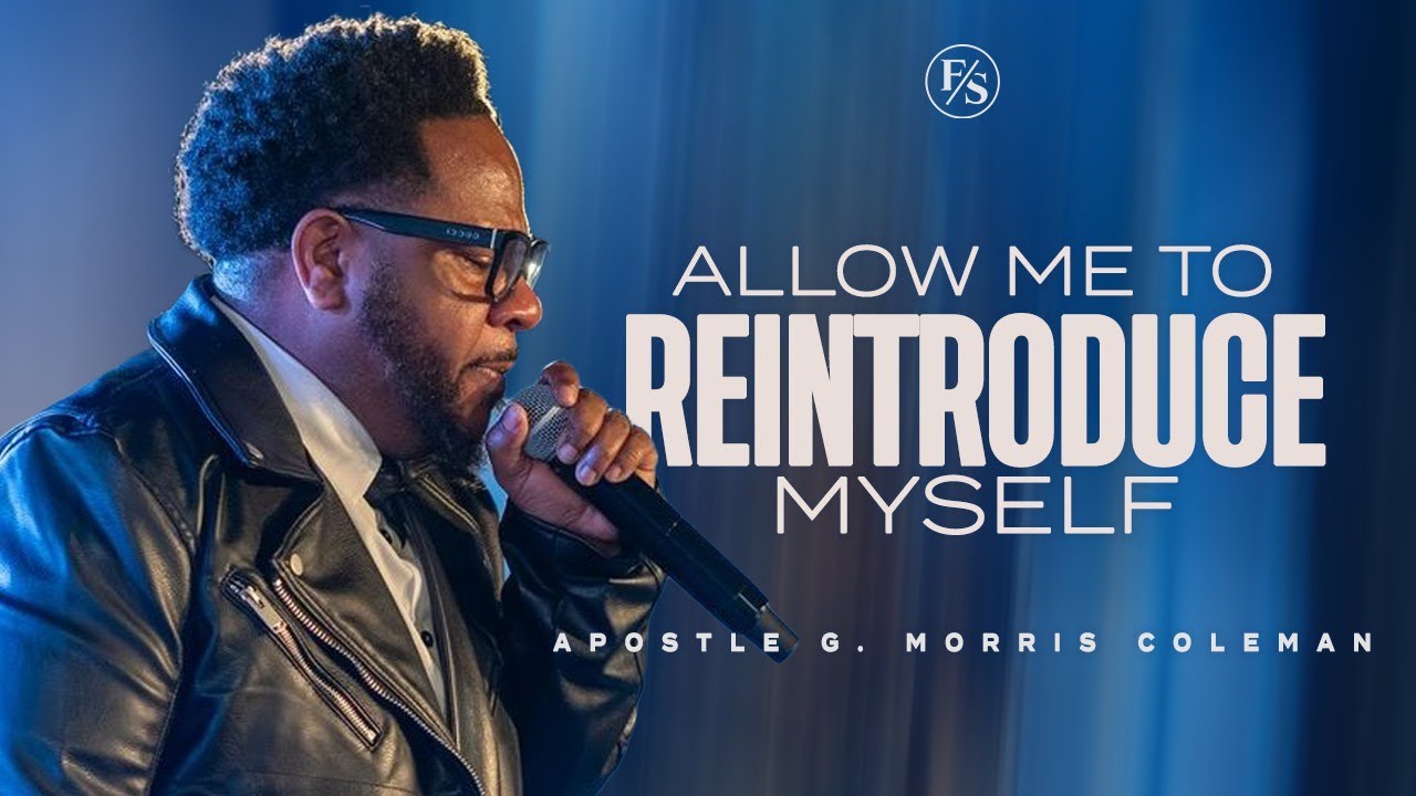 ALLOW ME TO REINTRODUCE MYSELF | Apostle G. Morris Coleman