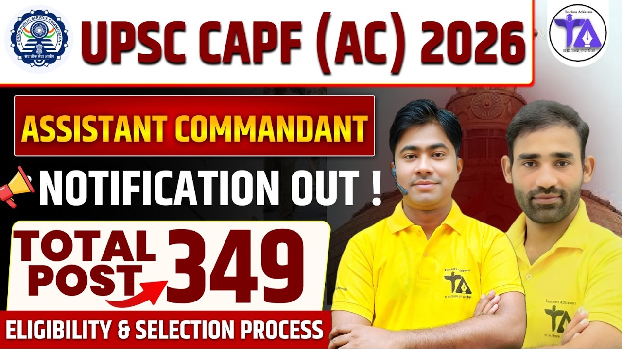 UPSC CAPF AC 2026 Notification Out  | 349 Vacancies | Eligibility, Age Limit & Selection Process