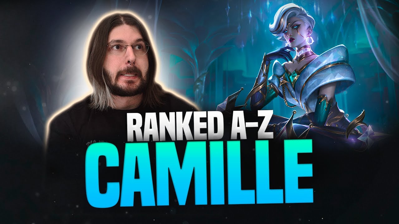 RANKED A-Z: CAMILLE! LEAGUE OF LEGENDS!