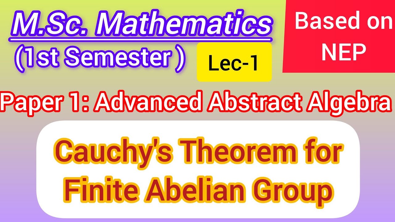 Cauchy's Theorem for Finite Abelian Group | Advanced Abstract Algebra | Paper-1| M.Sc.Maths1stSemNEP