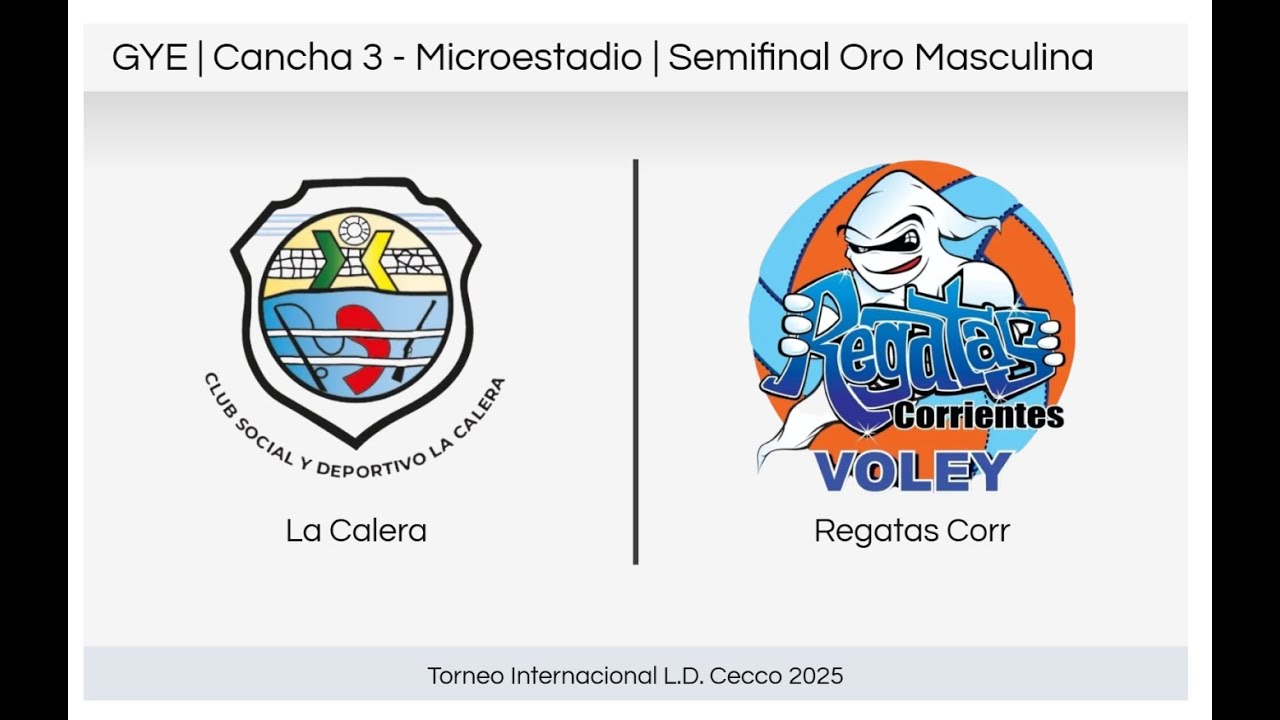 GYE | Cancha 3 | 17:00 hs - La Calera vs Regatas Corr | Semifinal Oro Masculina 2