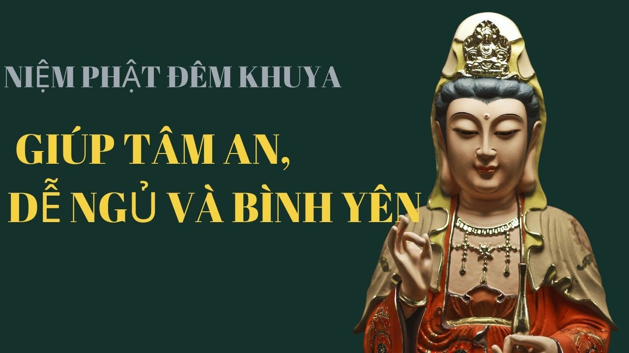 NIỆM PHẬT ĐÊM KHUYA GIÚP TÂ AN, DỄ NGỦ VÀ BÌNH YÊN