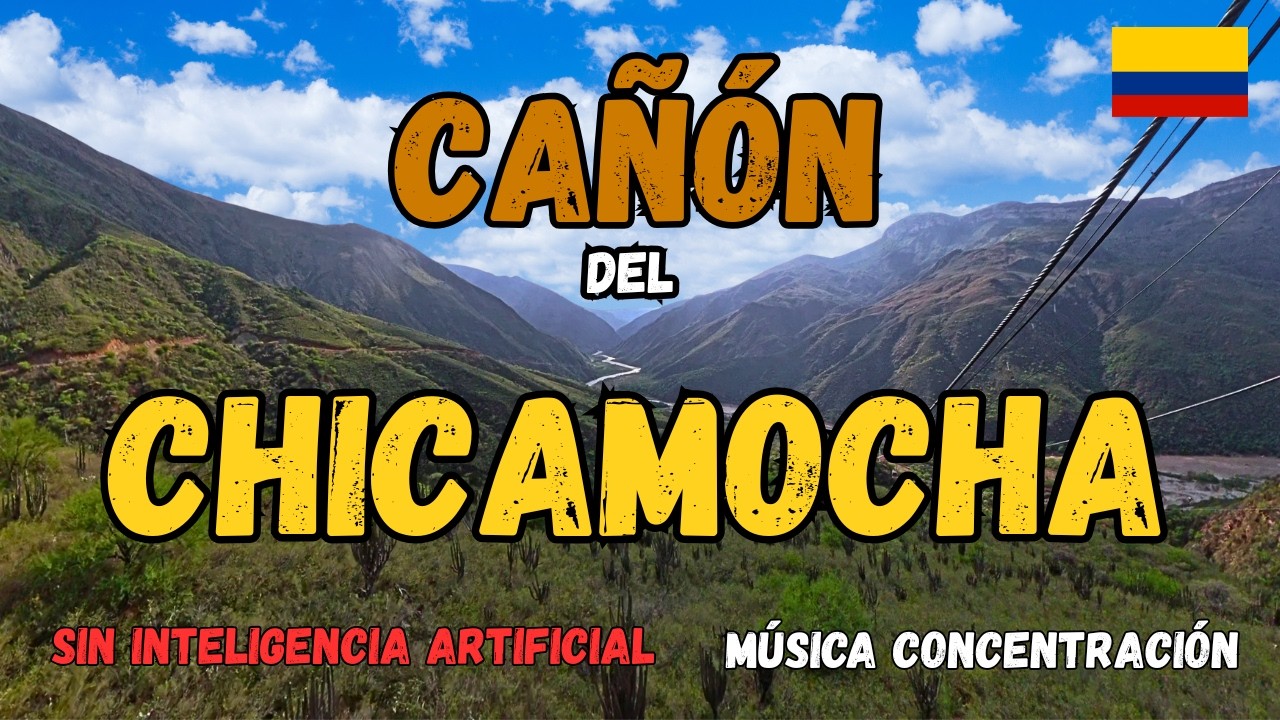 Música de Concentración: 🎶 COLOMBIA - El Cañón del Chicamocha en 4k (Paisajes Reales - No IA) 🌎