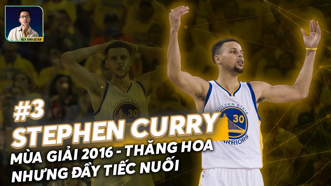 STEPHEN CURRY TẬP 3: MÙA GIẢI 2016 - THĂNG HOA NHƯNG ĐẦY TIẾC NUỐI