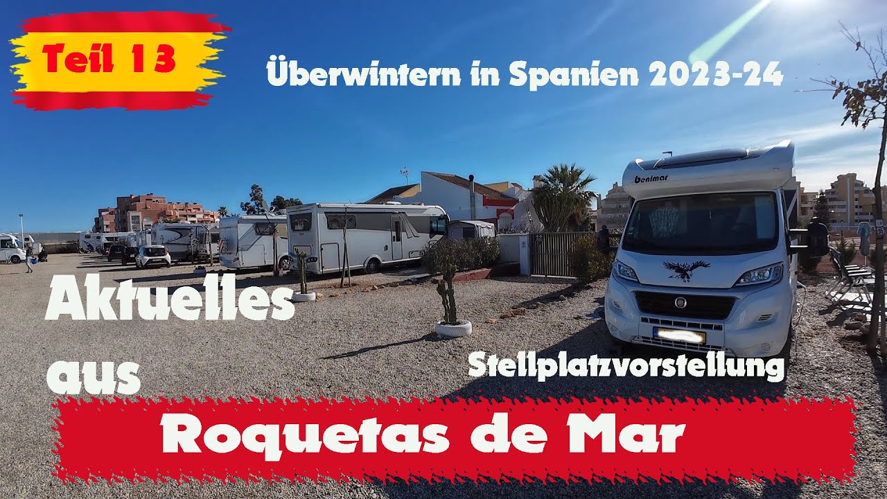 Vlog 13  Roquetas De Mar , Stellplatzvortellung, unser Alltag im Wohnmobil schon 12 Wochen unterwegs