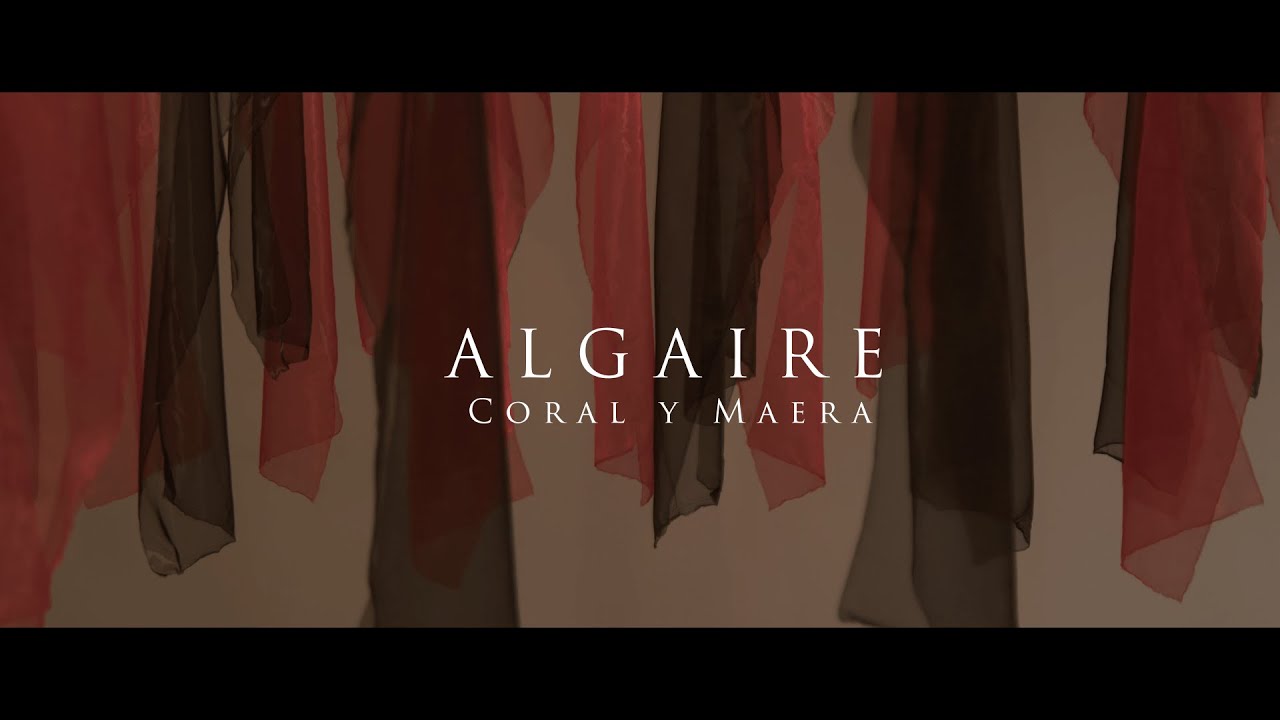 ALGAIRE - Coral y Maera (Videoclip Oficial)