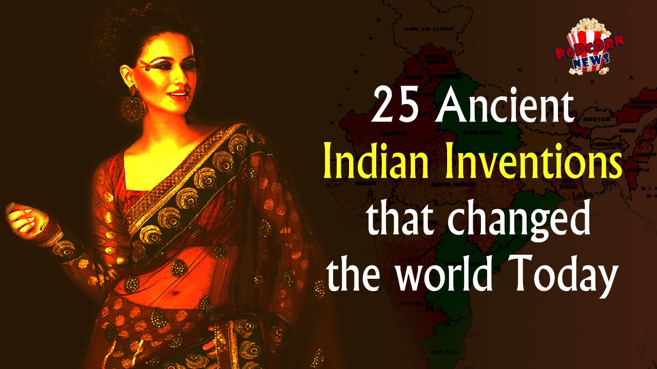 25 Ancient Indian Inventions that changed the World Today| Popcorn news