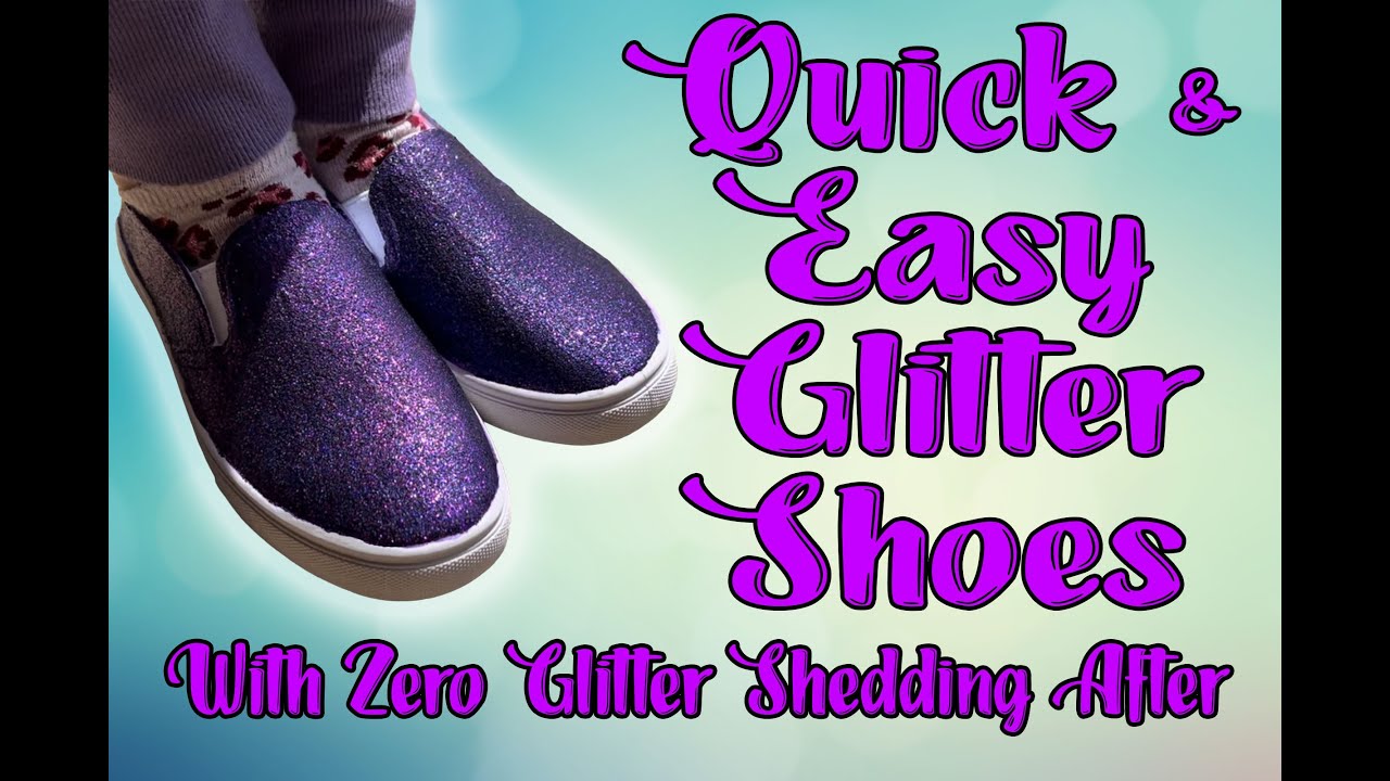 Quick and Easy Glitter Shoes!  Glitter Will Not Shed Off! - Glitter Chimp