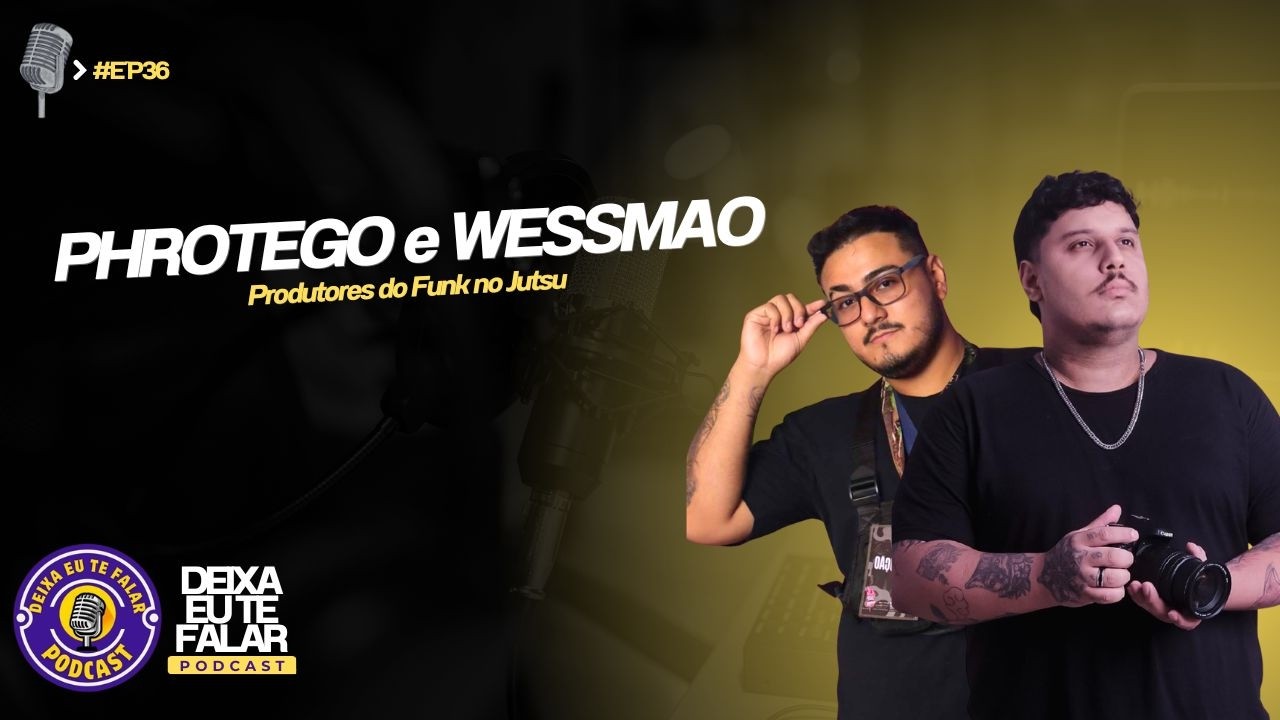 EP36: PHROTEGO e WESSMAO - FUNKNUJUTSU