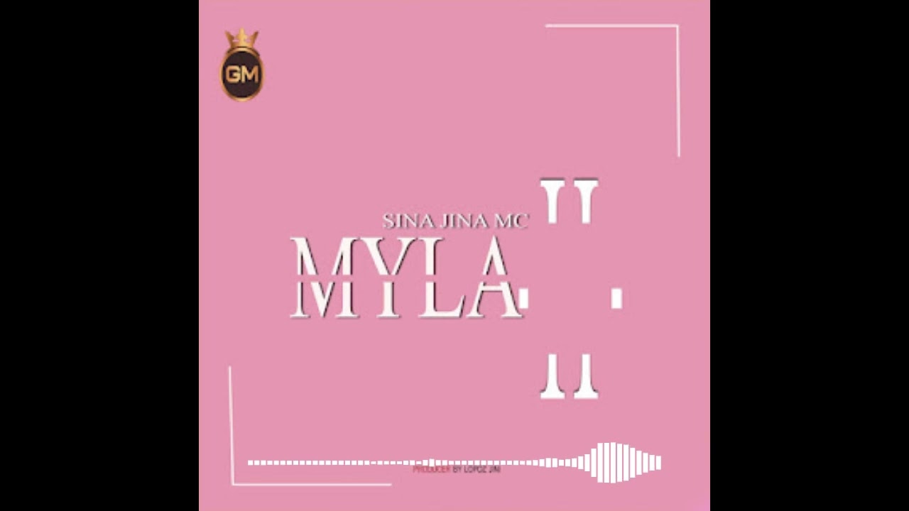 SINA JINA MC - MYLA      ..... OFFICIAL AUDIO
