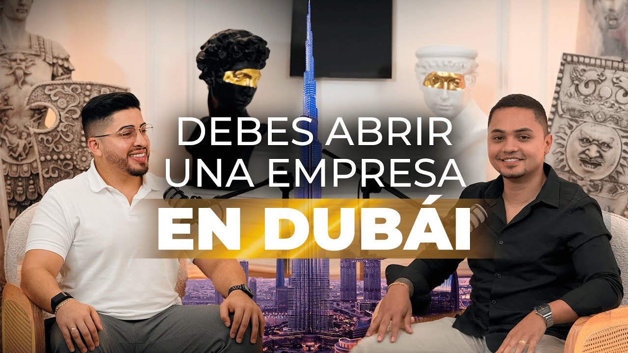 Debes abrir una empresa en DUBAI
