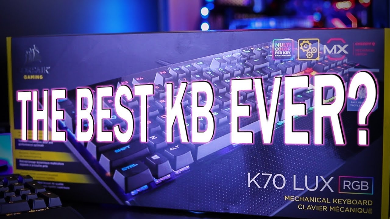 Best Gaming Keyboard Ever! Corsair K70 LUX RGB Review