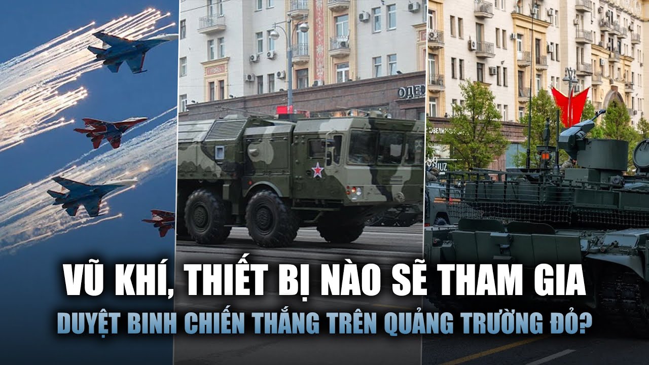 Những vũ khí, thiết bị nào sẽ tham gia Duyệt binh Chiến thắng trên Quảng trường Đỏ?