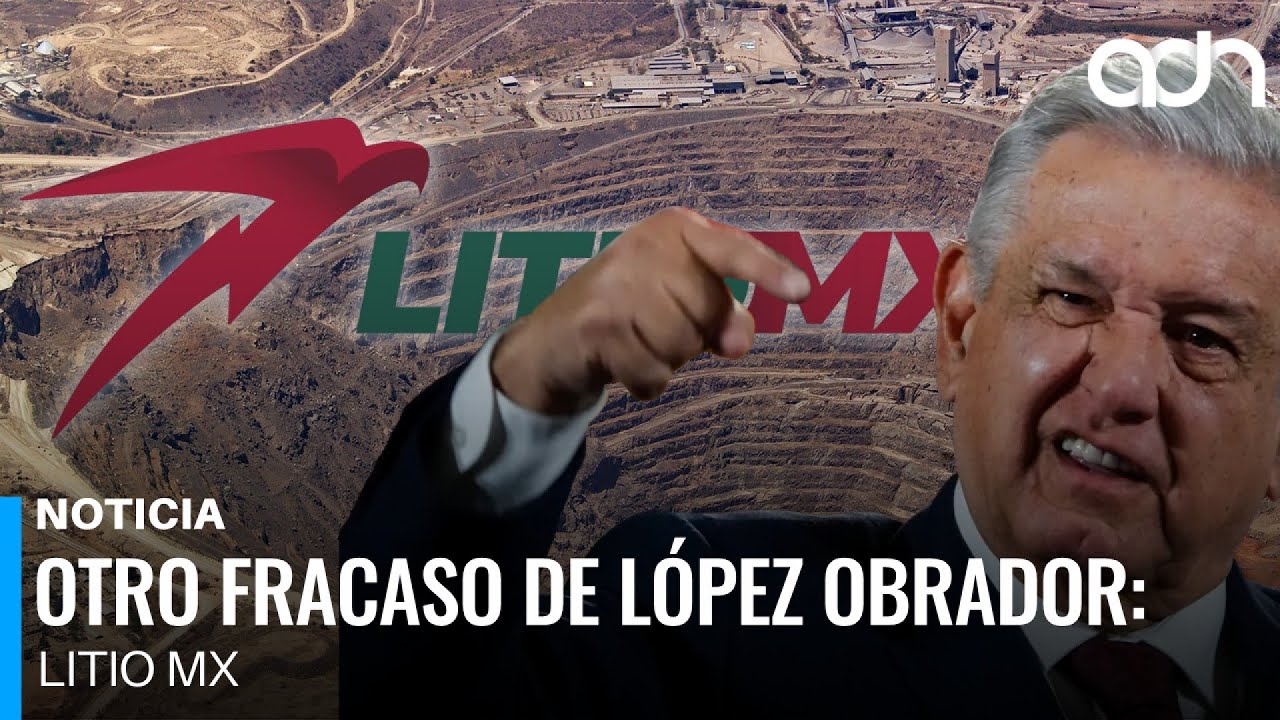 Otro fracaso de L&oacute;pez Obrador: Litio MX