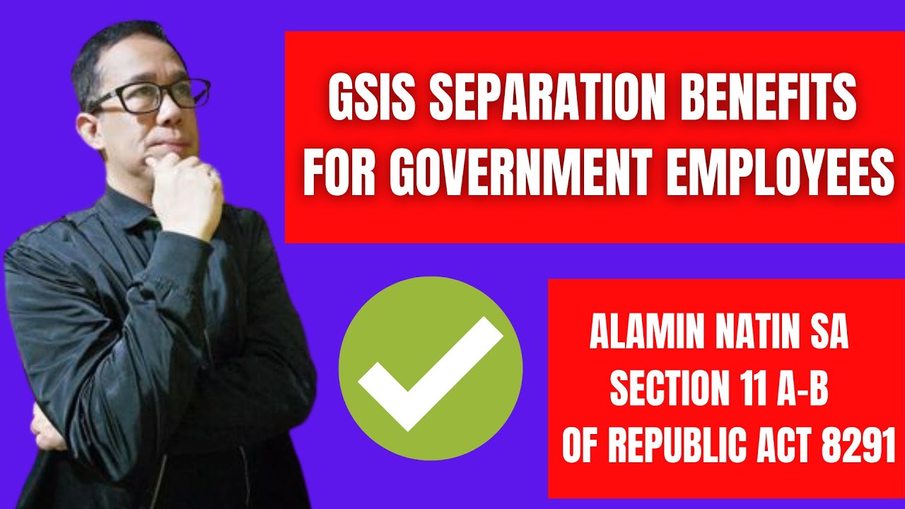 GSIS Separation Benefits for Government Employees under Republic Act 8291 (Prof. Allan)