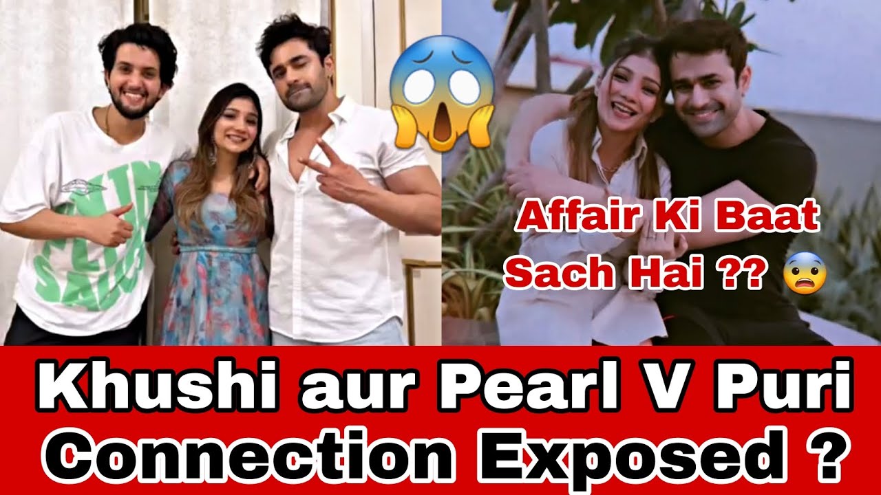 Khushi Punjaban & Pearl V Puri connection exposed😱 Affair Ki Baat Sach Hai ? Mr and Mrs Choudhary