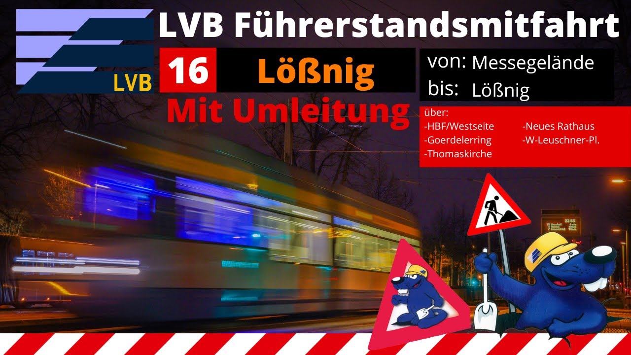 LVB Führerstandsmitfahrt [Linie 16] von Messegeände bis Lößnig über HBF/Westseite /LVB Straßenbahn