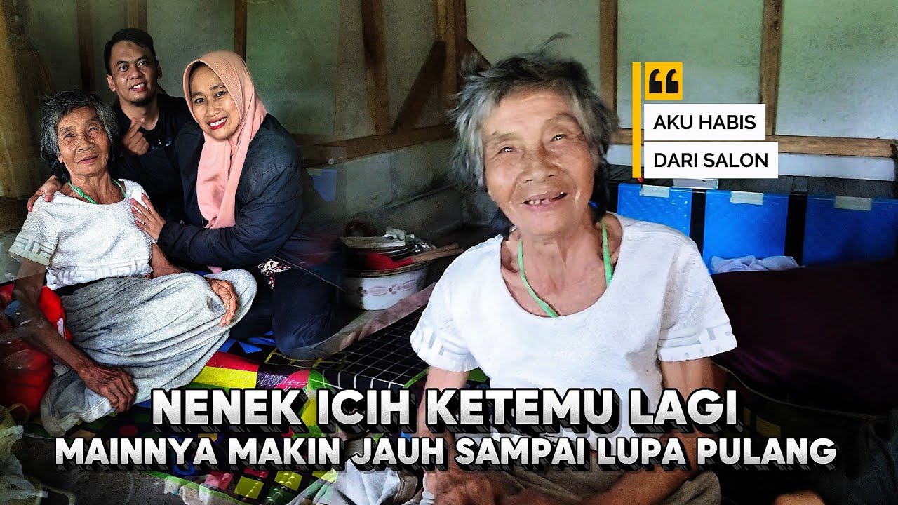 Nenek ICIH Ketemu Lagi, Setelah 2 Kali Dinyatakan Hilang, Ternyata Main nya Makin Jauh Sampai Lupa