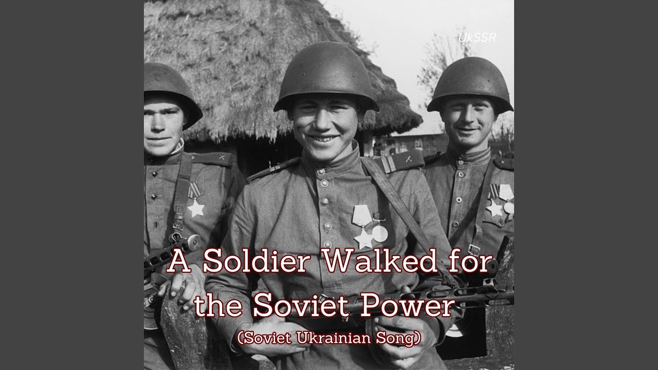 A Soldier Walked for the Soviet Power (Soviet Ukrainian Song)