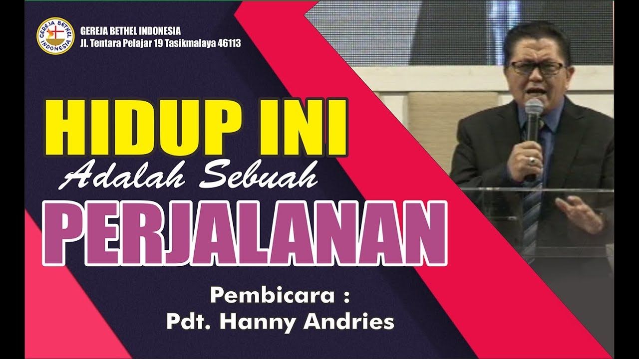 Pdt. Hanny Andries HIDUP INI ADALAH SEBUAH PERJALANAN Minggu15Okt2017 GBI Tasikmalaya