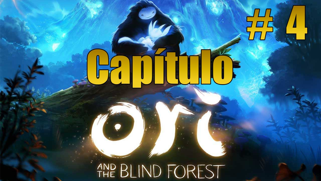 Ori and the Blind Forest | Let's play/walkthrough/Guía | Capítulo 4 / Español