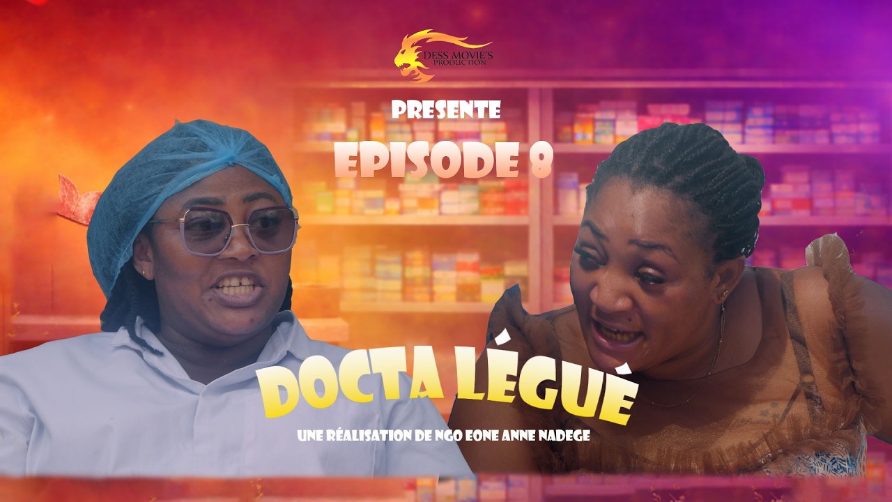 DOCTA LÉGUÉ ÉPISODE 9 ( film africain )