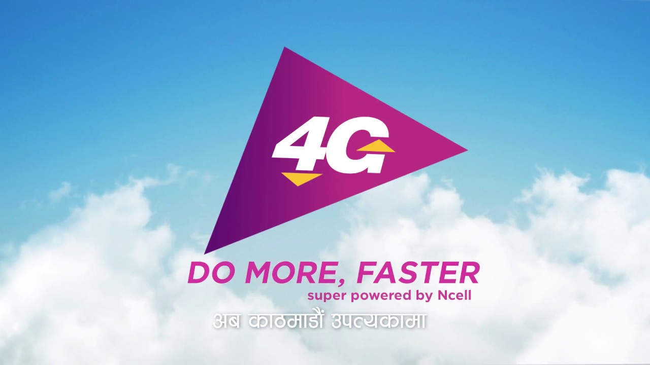 Ncell 4G. Do more, faster.