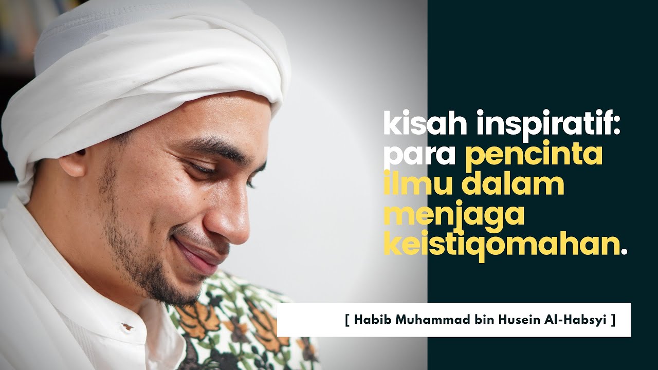 Kisah Inspiratif Islami: Keistiqomahan Para Pencari Ilmu | Habib Muhammad Al-Habsyi