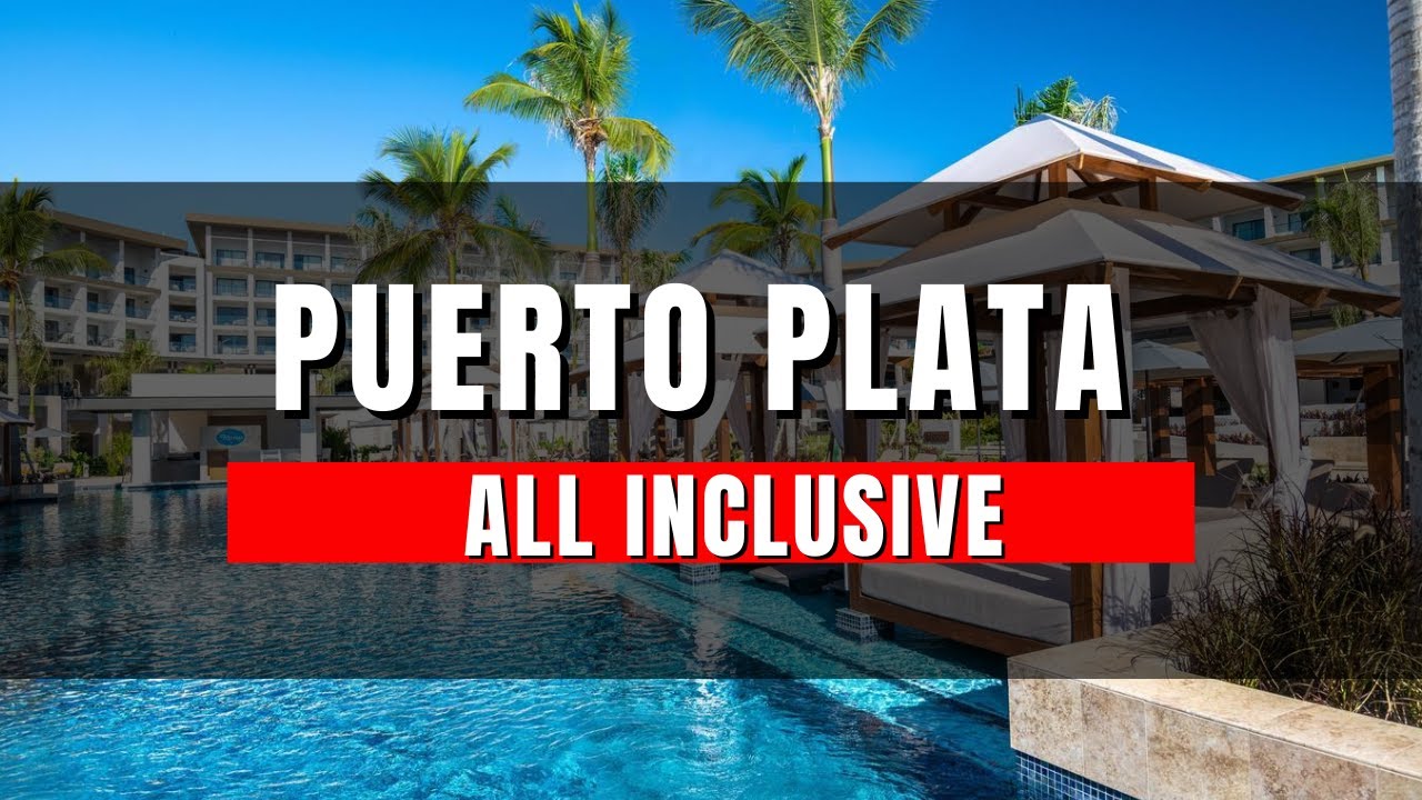 2025 | BEST All Inclusive Resorts in Puerto Plata