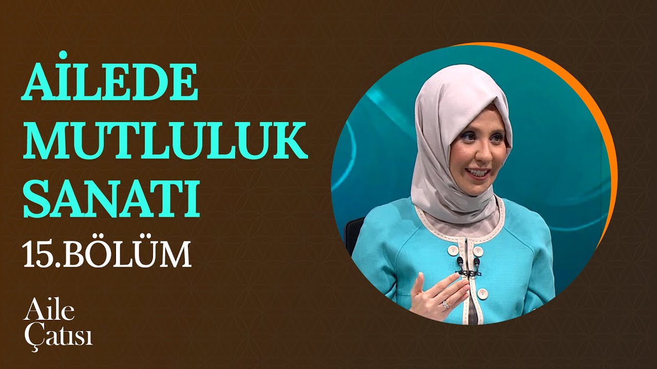 Ailede Mutluluk Sanatı  | Berrin G&ouml;nc&uuml; - Aile &Ccedil;atısı (15. B&ouml;l&uuml;m)