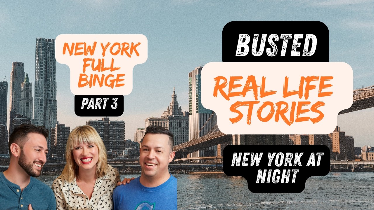 Real Life Stories – BUSTED Part 3 😬 | New York Full Binge