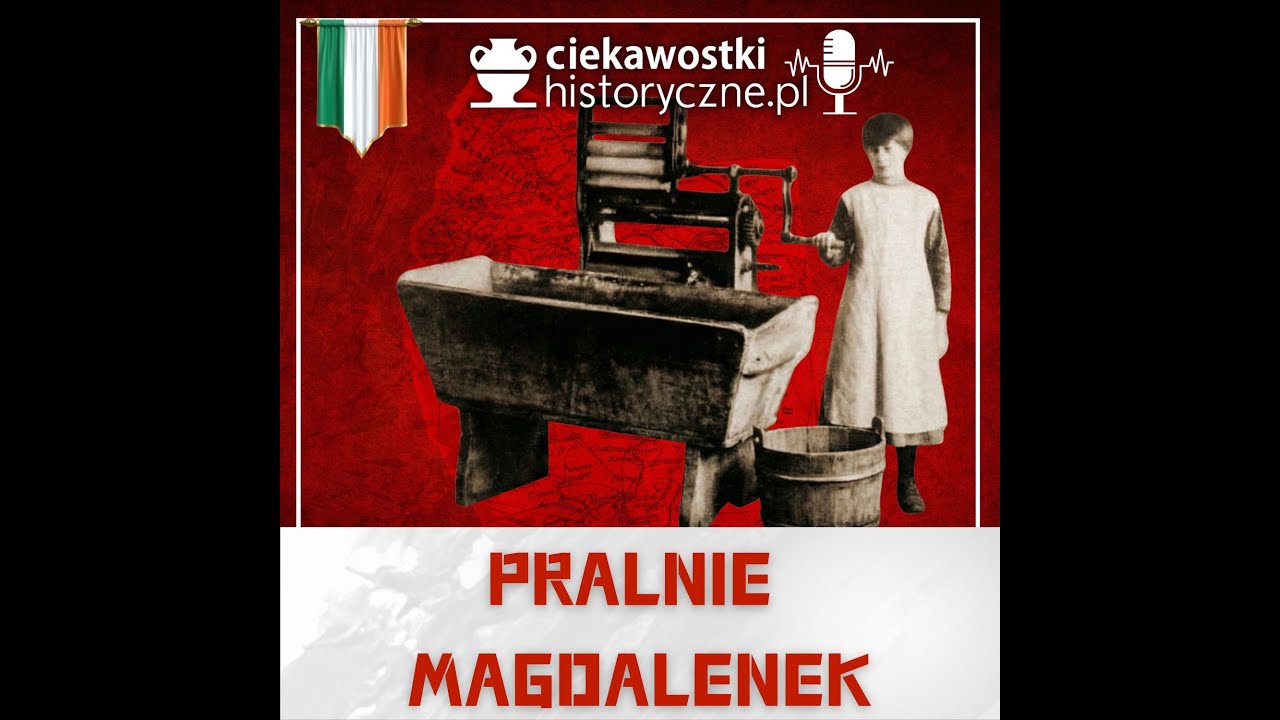 Pralnie Magdalenek - piekło kobiet pod bożym dachem