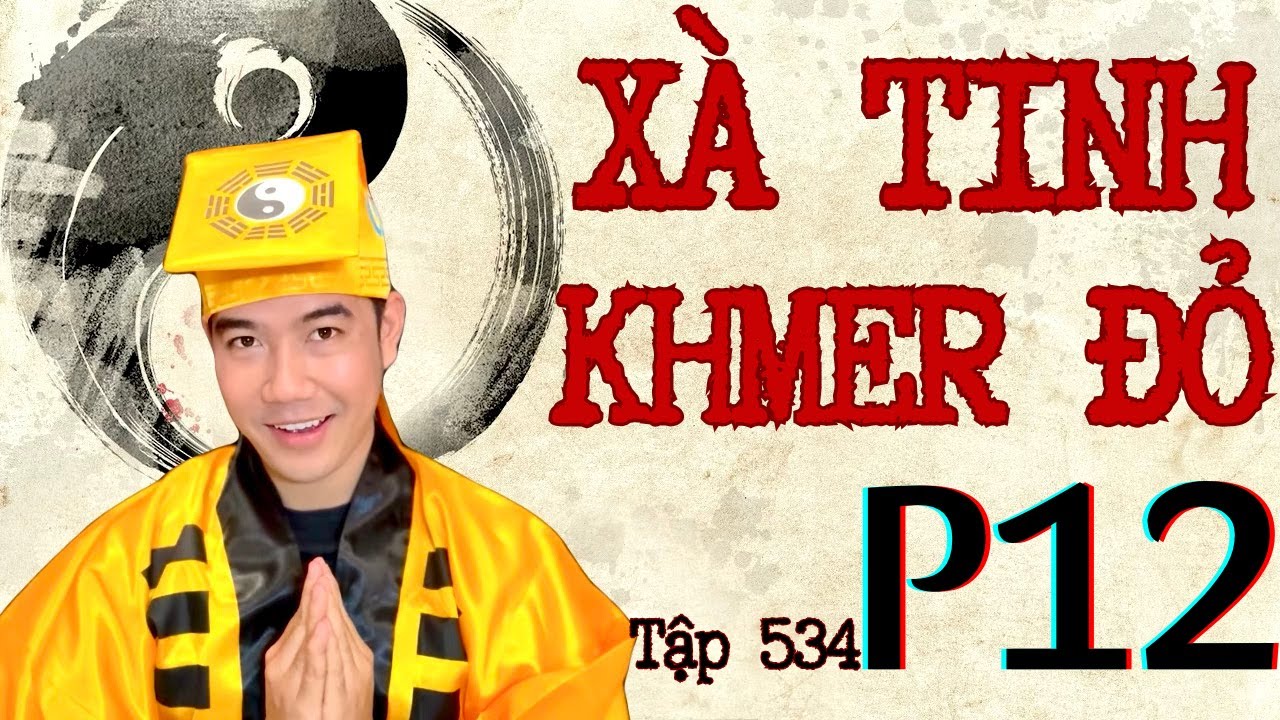 CHUYỆN MA CHÚ 3 DUY | TẬP 534: XÀ TINH KHMER ĐỎ (Phần 12: Đêm trùng tang)