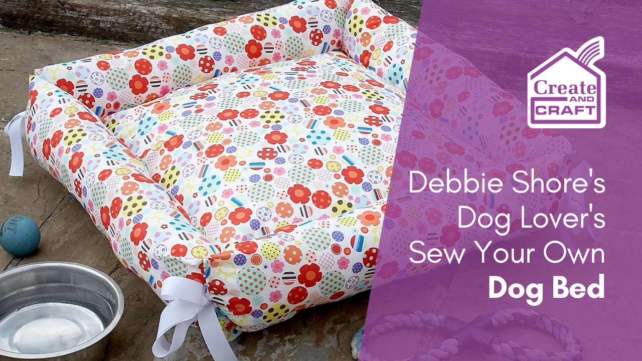 DIY Dog Lover's Dog Bed | Debbie Shore Sewing Projects | Create and Craft