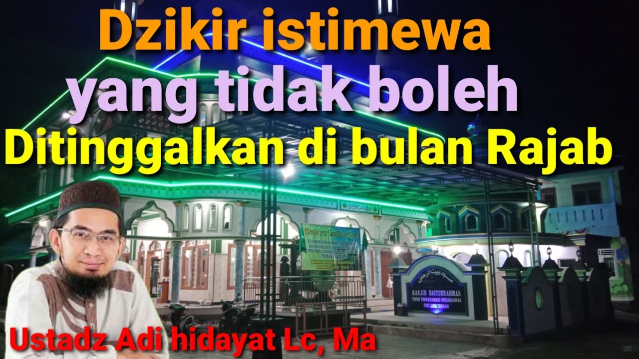 Dzikir istimewa yang tidak boleh di tinggalkan di bulan Rajab ll ustadz Adi hidayat Lc