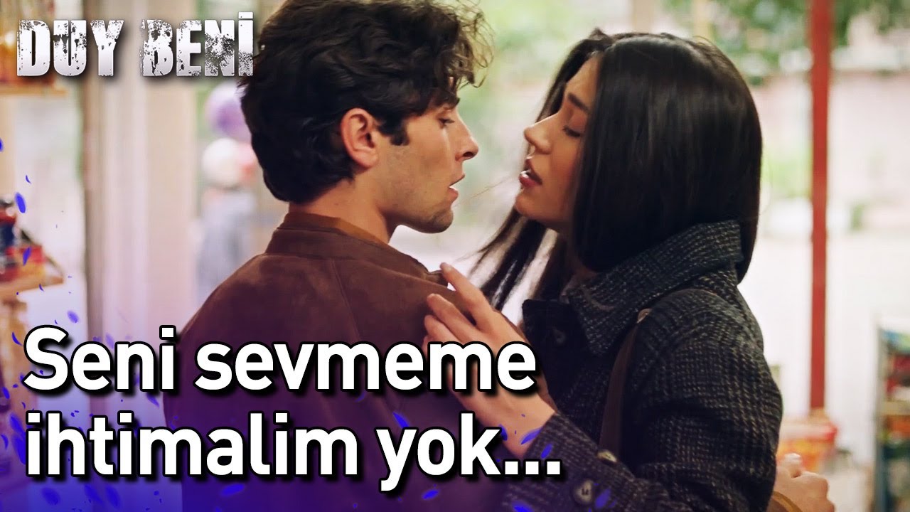 Seni Sevmeme İhtimalim Yok! | Duy Beni