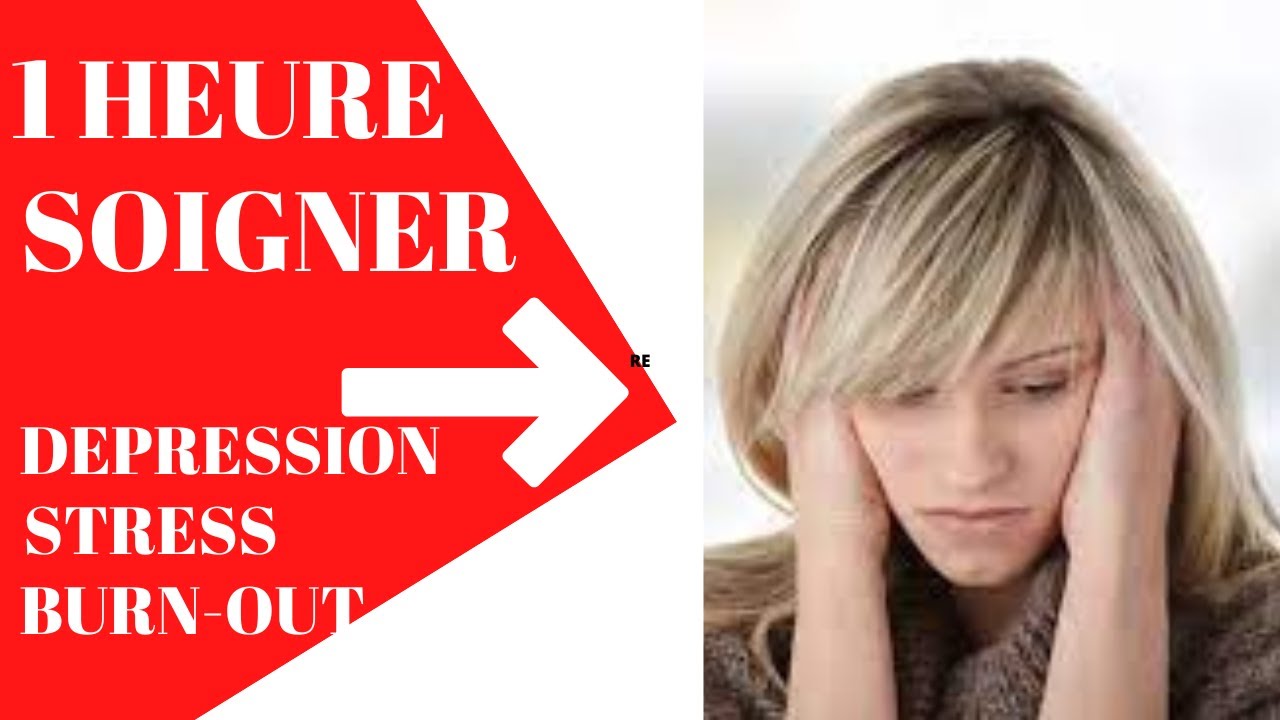 MUSIQUE RELAXANTE POUR SOIGNER DEPRESSION STRESS BURN-OUT
