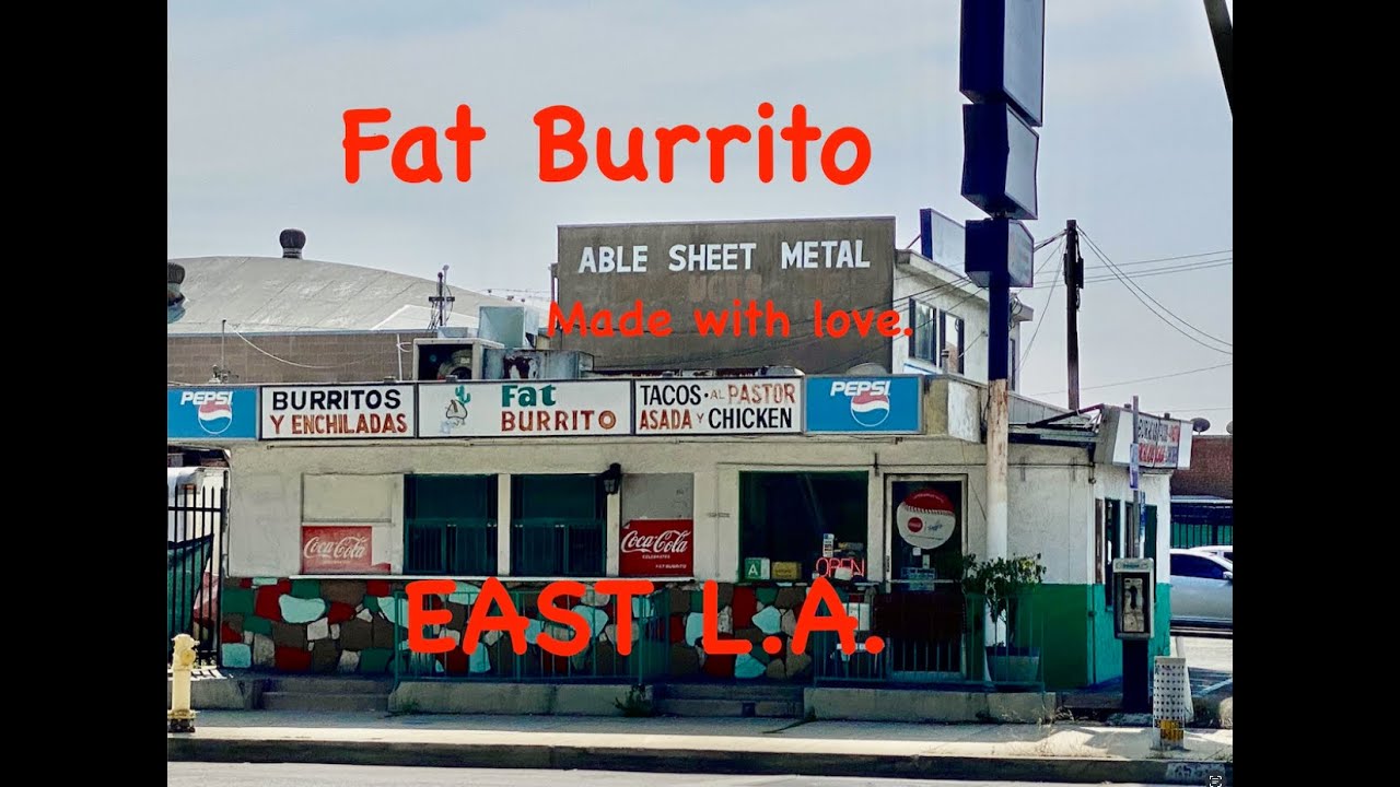 Fat Burrito Made with Love and in East L.A.