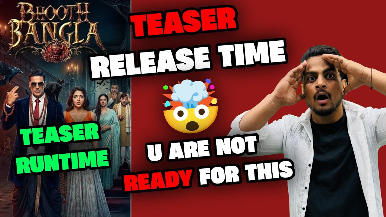 Bhoot Bangla Movie Teaser Release Time | Bhoot Bangla Teaser Runtime | Bhoot Bangla Movie Budget 