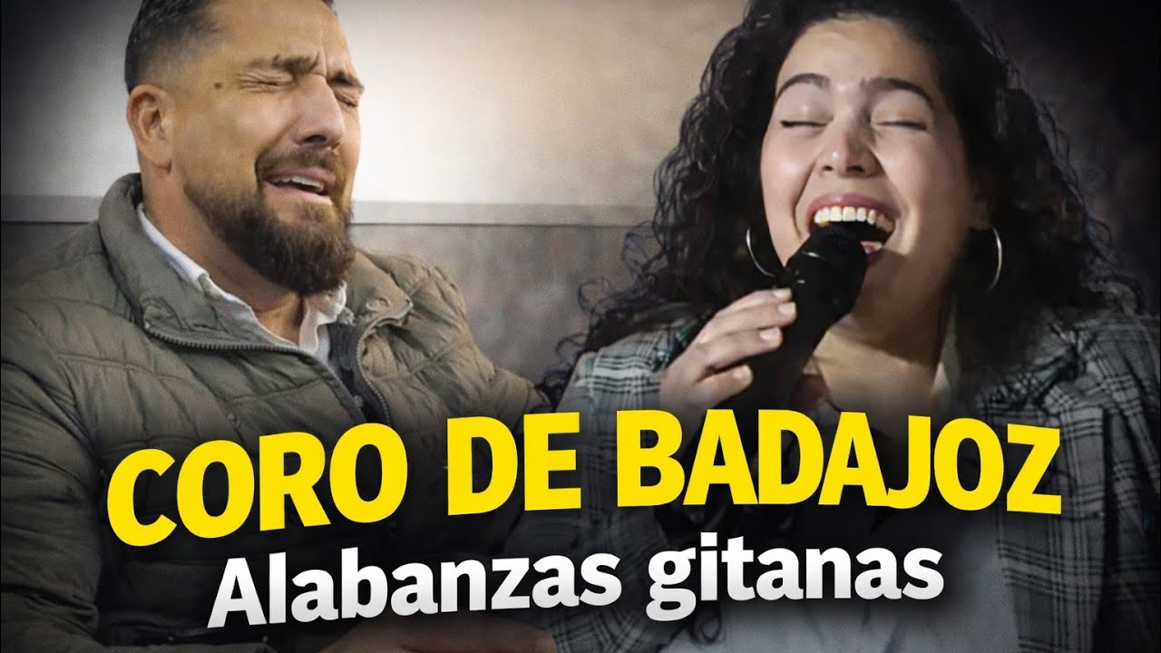 CORO DE BADAJOZ - ALABANZAS GITANAS 