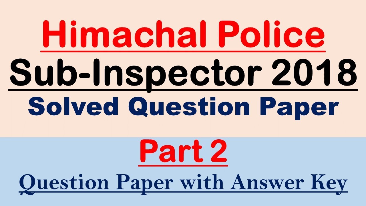 HP Sub Inspector Police 2018(Pre)Solved Question Paper | Part 2 | Answer Key | Exam Date-20.05.2018
