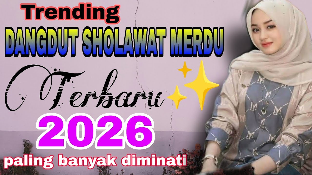 ✨DANGDUT SHOLAWAT TERBARU 2026‼️ENAK DI DENGARKAN NYAMAN DI HATI 